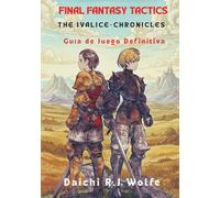 Final Fantasy Tactics: The Ivalice Chronicles - Guía de Juego Definitiva: Recorrido, Dominio de Trabajos, Secretos, Trofeos y Estrategias Profesionales - Tu Camino al 100% de Finalización