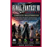Final Fantasy VII Rebirth Complete Walkthrough: (Story Guide, Side Quests, Materia Builds, Summons Guide & Hidden Secrets Explained)