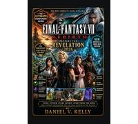 Final Fantasy VII Rebirth: Prepare for Revelation 2026: Full World Maps, Every Region Explored, Streamlined Progression, All Side Quests, Best Materia ... Head Start and 100 Percent Completion Roadmap
