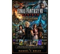 Final Fantasy VII Rebirth: Prepare for Revelation 2026: Full World Maps, Every Region Explored, Streamlined Progression, All Side Quests, Best Materia ... Head Start and 100 Percent Completion Roadmap