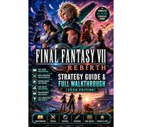 Final Fantasy VII Rebirth Strategy Guide and Full Walkthrough (2026 Edition)
