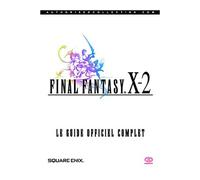 Final Fantasy X-2 - Le Guide Officiel Complet