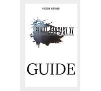 Victor Arthur Final Fantasy XV Guide (Poche)