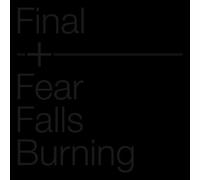 Final & Fear Falls Burning