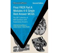 Final FRCR Part A Modules 4-6 Single Best Answer MCQs: The SRT Collection of 600 Questions with Explanatory Answers