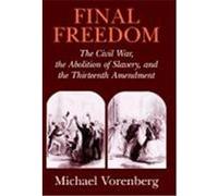Final Freedom, Cambridge Historical Studies in American Law and Society Michael Vorenberg (Auteur)