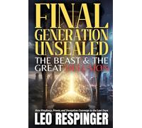 Final Generation Unsealed: The Beast & The Great Delusion