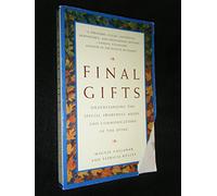 Final Gifts: Understanding the Special Awareness, Needs, and Communications of the Dying