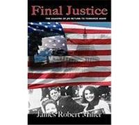 Final Justice ~ the Assassins of JFK Return to Terrorize Again Miller, James Robert (Auteur)