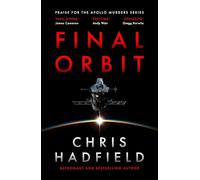 Final Orbit: an action-packed space thriller from astronaut and bestselling author Chris Hadfield