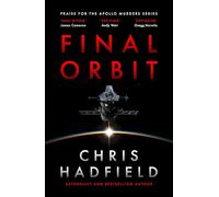 Final Orbit: an action-packed space thriller from astronaut and bestselling author Chris Hadfield