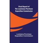 Final Report Of The Louisiana Purchase Exposition Commission