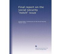 Final report on the social security "notch" issue