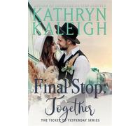 Final Stop: Together The Ticket to Yesterday Series - Kathryn Kaleigh - KST Publishing - ebook (ePub) - Livre