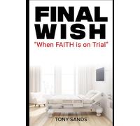 FINAL WISH: “When FAITH is on Trial”