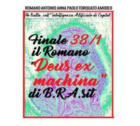 Finale 38/1 il Romano DEUS EX MACHINA: (di B.R.A.Sit)