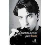 Finalement je n'étais pas si bizarre