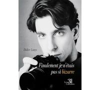 Finalement je n'étais pas si bizarre - Didier Lonys - Trois Colonnes - broché - Témoignage