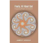 Finally, All About God James Arnold (Auteur)