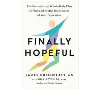 Finally Hopeful The Personalized, Whole-Body Plan to Find and Fix the Root Causes of Your Depression - James Greenblatt MD - Rodale Books - ebook (ePub) - Livre