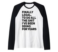 Finally Legal - 21e Anniversaire Amusant - to Do This Shit - 18e Manche Raglan