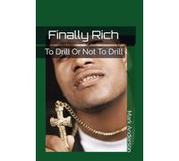 Finally Rich: To Drill Or Not To Drill
