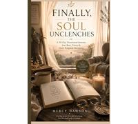 FINALLY,THE SOUL UNCLENCHES: A 30-day devotional journey for the weary believer learning how to rest again. What happens when the soul grows tired of ... beneath the surface of everyday life.