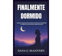 FINALMENTE DORMIDO: Supere el insomnio de forma natural con técnicas comprobadas de relajación, atención plena e higiene del sueño