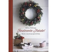 Finalmente Natale! Ricette e racconti per giorni di festa
