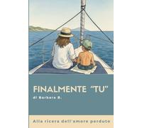 Finalmente "TU": Alla ricerca dell'amore perduto