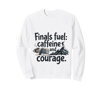 Finals Fuel Caffeine and Courage Student Exam Motivation Sweatshirt