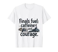 Finals Fuel Caffeine and Courage Student Exam Motivation T-Shirt