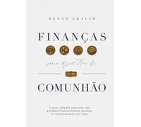 Finanças, uma questão de comunhão: O guia completo para uma vida próspera financeiramente pautada no relacionamento com Deus