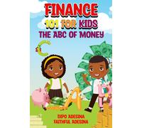Finance 101 For Kids: The Abc Of Money