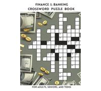 Finance and Banking Crossword Puzzle Book: Easy to read crossword puzzle book for accountants, financial professionals, brokers, seniors, adults and ... | 60 puzzles | 6 x 9 inches | 120 pages