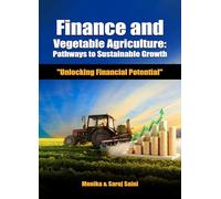 Finance and Vegetable Agriculture:Pathways to Sustainable Growth "Unlocking Financial Potential"