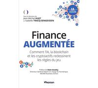 Finance augmentée Comment l’IA, la blockchain et les crypto-actifs redessinent les règles du jeu - Jean-Michel Huet - Pearson France - broché - Etude