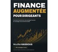 Finance Augmentée pour Dirigeant Mouffek KassousMouffek Kassous (Auteur)