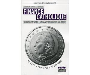Finance catholique - Au fondement de la finance éthique et solidaire, Acteurs, Principes, Opérations