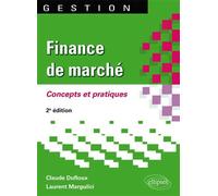 Finance de marché. Concepts et pratiques. 2e édition - Claude Dufloux - Ellipses - broché - Etude
