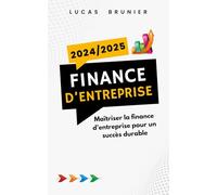 Finance d'entreprise 2024/2025 : Maîtriser la finance d’entreprise pour un succès durable