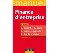 Finance d'entreprise - 3e éd. - L'essentiel du cours - Exercices corrigés - Cas de synthèse L'essentiel du cours, Exercices corrigés, Cas de synthèse, 3ème édition - Georges Legros - Dunod - broché -