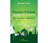 Finance d'Orient, finance d'Occident Une approche comparative - Mondher Cherif - L'harmattan - broché - Etude