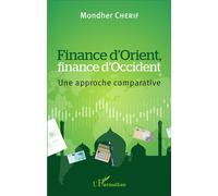 Finance d'Orient, finance d'Occident Une approche comparative - Mondher Cherif - L'harmattan - broché - Etude