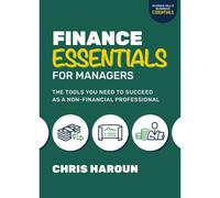 Finance Essentials For Managers: The Tools You Need To Succeed As A Nonfinancial Professional