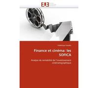 Finance et cinéma: les SOFICA Analyse de rentabilité de l''investissement cinématographique - Frédérique SANDOT - Universitaires Europeennes - broché - Etude