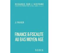 Finance et fiscalité au bas Moyen Age - - Jean Favier - Sedes - Livre