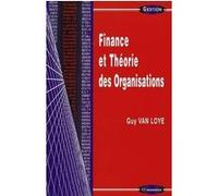 Finance et theorie des organisations VAN LOYE/GUY (Auteur)