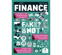 Finance, Fake or Not ? Décrypter les mécanismes financiers qui régissent notre monde et contribuent aux changements climatiques, sans fake news : marchés financiers, banques, argent, investissements