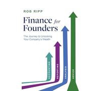 Finance for Founders: The Journey to Unlocking Your Company’s Wealth